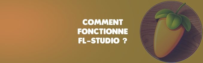 comment fonctionne FL-Studio