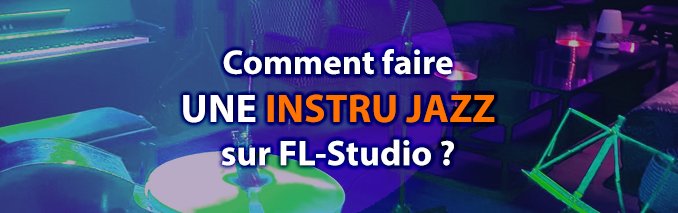 Comment faire une prod de Jazz sur Fl Studio