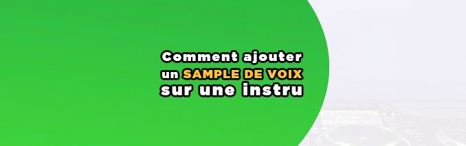 ajouter sample de voix sur une instru